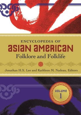 Encyclopedia of Asian American Folklore and Folklife: [3 Volumes] by Lee, Jonathan H. X.