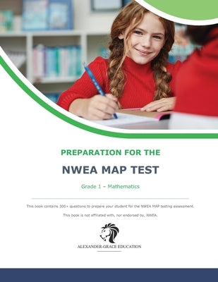NWEA Map Test Preparation - Grade 1 Mathematics by Alexander, James W.