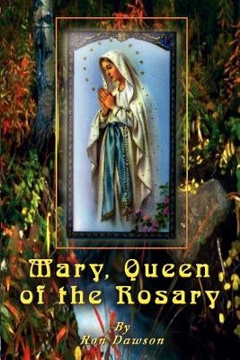 Mary, Queen of the Rosary by Dawson, Ron