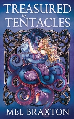 Treasured by Tentacles by Braxton, Mel