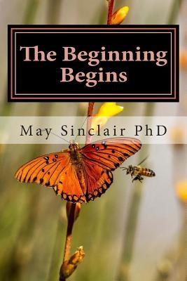 The Beginning Begins: Book Two Reincarnation...A novel by Sinclair Phd, May