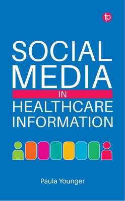 Social Media in Healthcare Information by Younger, Paula