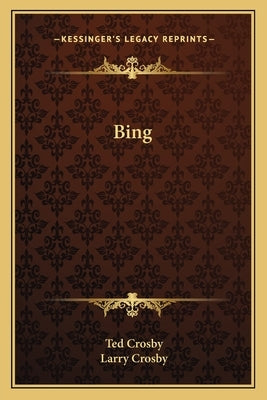Bing by Crosby, Ted