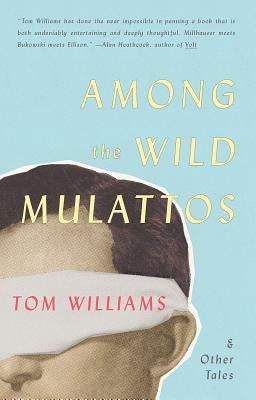 Among the Wild Mulattos and Other Tales by Williams, Tom