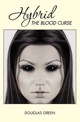 Hybrid: The Blood Curse by Green, Douglas