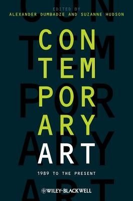 Contemporary Art: 1989 to the Present by Dumbadze, Alexander