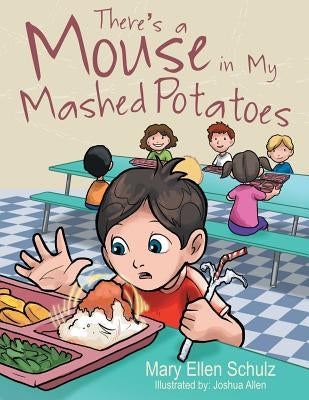 There's a Mouse in My Mashed Potatoes by Schulz, Mary Ellen