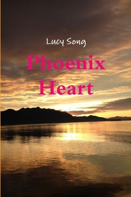 Phoenix Heart by Song, Lucy