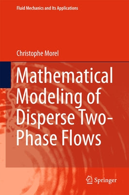 Mathematical Modeling of Disperse Two-Phase Flows by Morel, Christophe