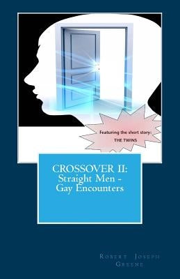 Crossover II: Straight Men - Gay Encounters by Greene, Robert Joseph