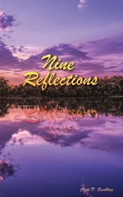 Nine Reflections by Smalling, Clyde D.