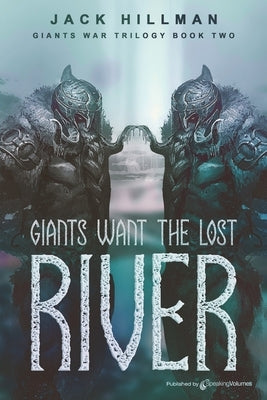 Giants Want the Lost River by Hillman, Jack