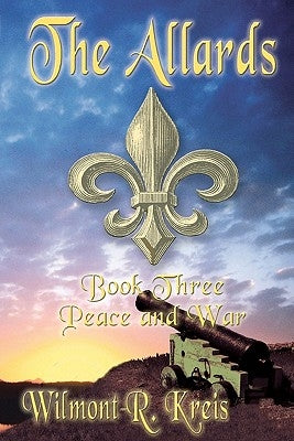 The Allards Book Three: Peace And War by Kreis, Wilmont