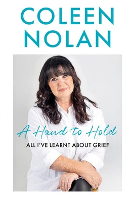 A Hand to Hold: All I've Learnt about Grief by Nolan, Coleen