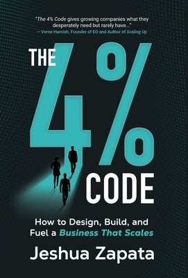 The 4% Code: How to Design, Build, and Fuel a Business that Scales by Zapata, Jeshua