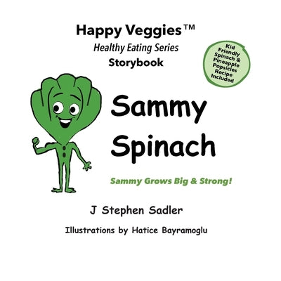 Sammy Spinach Storybook 5: Sammy Grows Big and Strong! (Happy Veggies Healthy Eating Storybook Series) by Sadler, J. Stephen