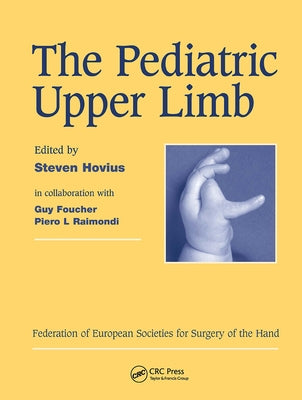 The Pediatric Upper Limb: Published in Association with the Federation of European Societies for Surgery of the Hand by Raimondi, Piero L.