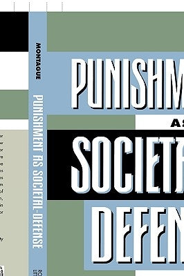 Punishment as Societal-Defense by Montague, Phillip