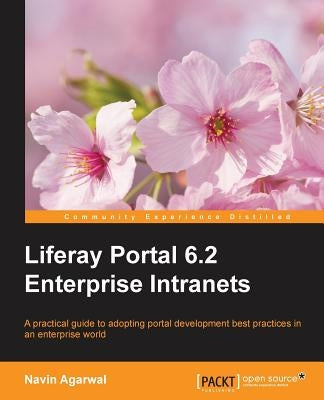 Liferay 6.2 Intranet Portal Development Guide by Agarwal, Navin