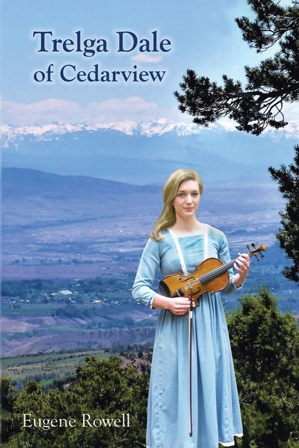 Trelga Dale of Cedarview by Rowell, Eugene