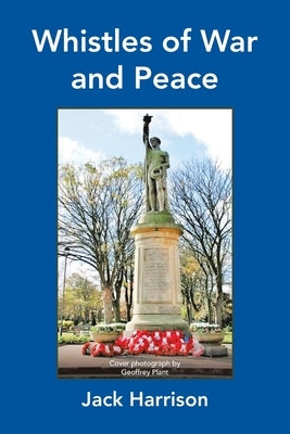 Whistles of War and Peace by Harrison, Jack
