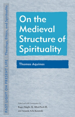 On the Medieval Structure of Spirituality: Thomas Aquinas by Haight, Roger