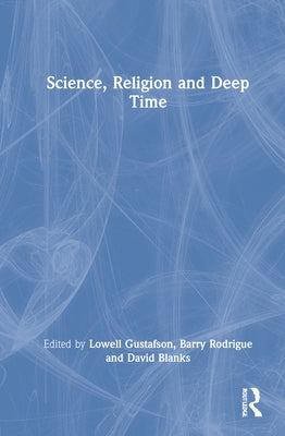 Science, Religion and Deep Time by Gustafson, Lowell