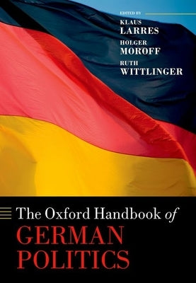 The Oxford Handbook of German Politics by Larres, Klaus