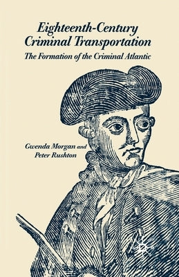 Eighteenth-Century Criminal Transportation by Morgan, G.