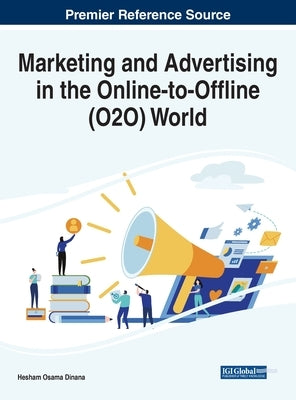 Marketing and Advertising in the Online-to-Offline (O2O) World by Dinana, Hesham Osama