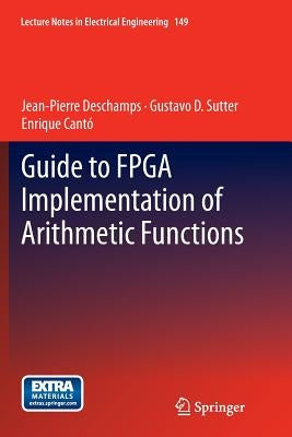 Guide to FPGA Implementation of Arithmetic Functions by DesChamps, Jean-Pierre