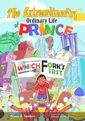 The Extraordinarily Ordinary Life of Prince Which Fork's First by Sanders, Prince a.