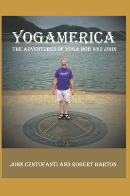 Yogamerica: The Adventures of Yoga Bob and John by Barton, Robert