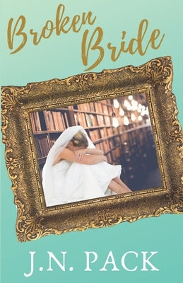 Broken Bride by Pack, J. N.