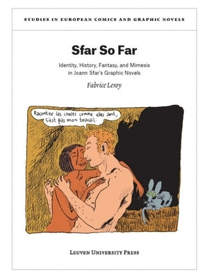 Sfar So Far: Identity, History, Fantasy, and Mimesis in Joann Sfar's Graphic Novels by Leroy, Fabrice