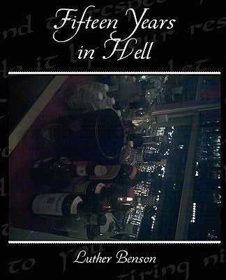Fifteen Years in Hell by Benson, Luther