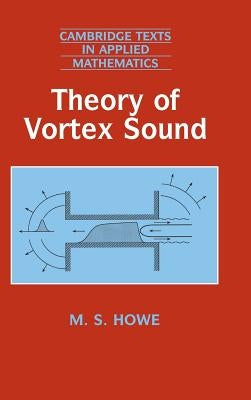 Theory of Vortex Sound by Howe, M. S.