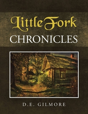 LittleFork Chronicles by Gilmore, D. E.