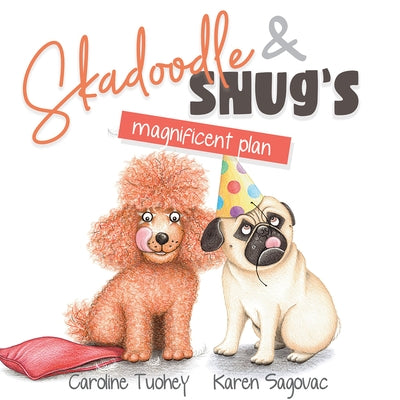 Skadoodle and Snug's Magnificent Plan by Tuohey, Caroline