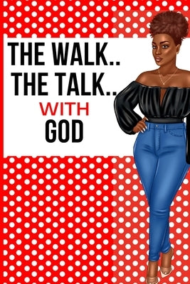 The Walk The Talk with God by Starks, Jeketa