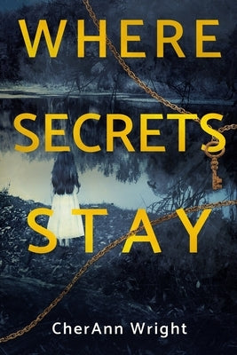 Where Secrets Stay by Wright, Cherann