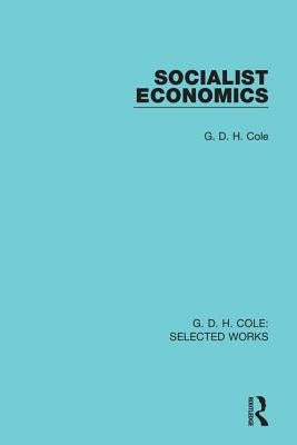 Socialist Economics by Cole, G.