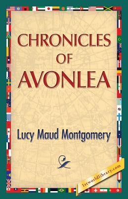 Chronicles of Avonlea by Montgomery, Lucy Maud