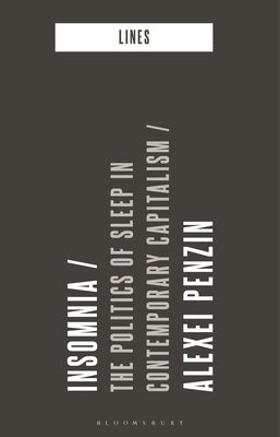 Insomnia: The Politics of Sleep in Contemporary Capitalism by Penzin, Alexei