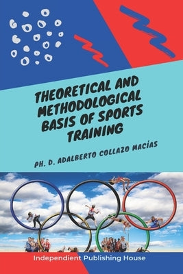 Theoretical and Methodological Basis of Sports Training by Macias, Adalberto Collazo