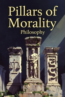 Pillars of Morality: Philosophy by Bellino, Nick