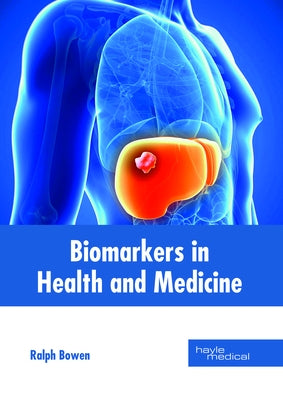 Biomarkers in Health and Medicine by Bowen, Ralph