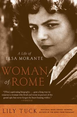 Woman of Rome: A Life of Elsa Morante by Tuck, Lily