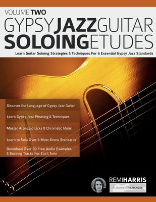 Gypsy Jazz Guitar Soloing Etudes - Volume Two: Learn Guitar Soloing Strategies & Techniques For 6 Essential Gypsy Jazz Standards by Harris, Remi