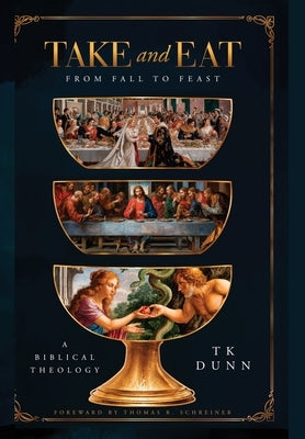 "Take and Eat": A Biblical Theology by Dunn, Tk